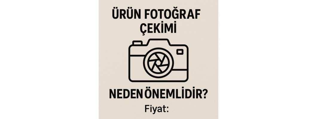 Ürün Fotoğraf Çekimi Neden Önemlidir?